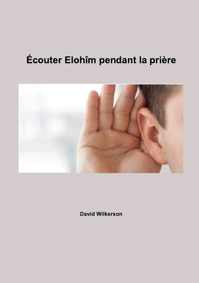 Livre Écouter Elohîm pendant la prière (auteur: David Wilkerson)